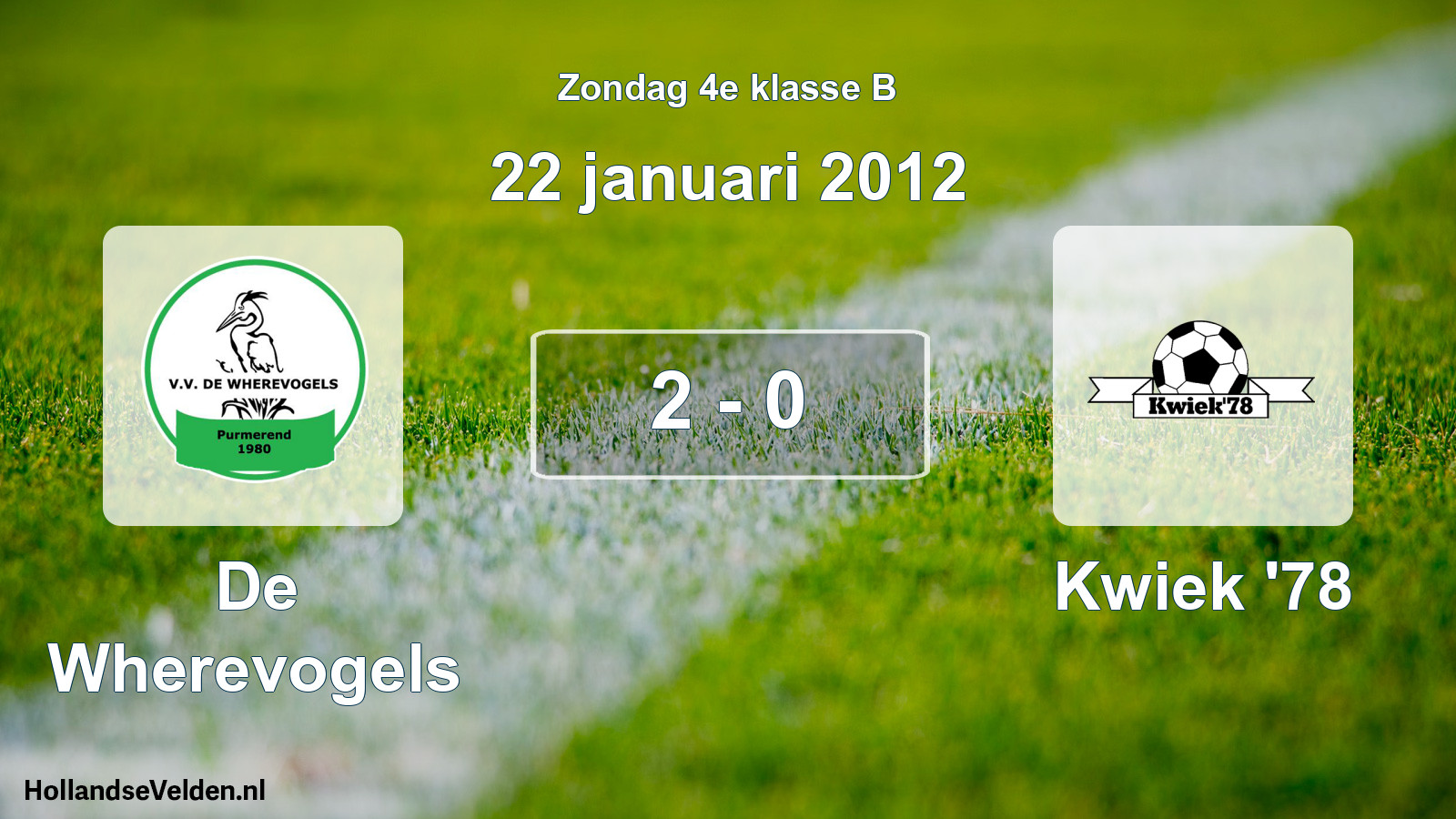 Total number of matches played: De Wherevogels - Kwiek '78 2 - 0 (22 January 2012)