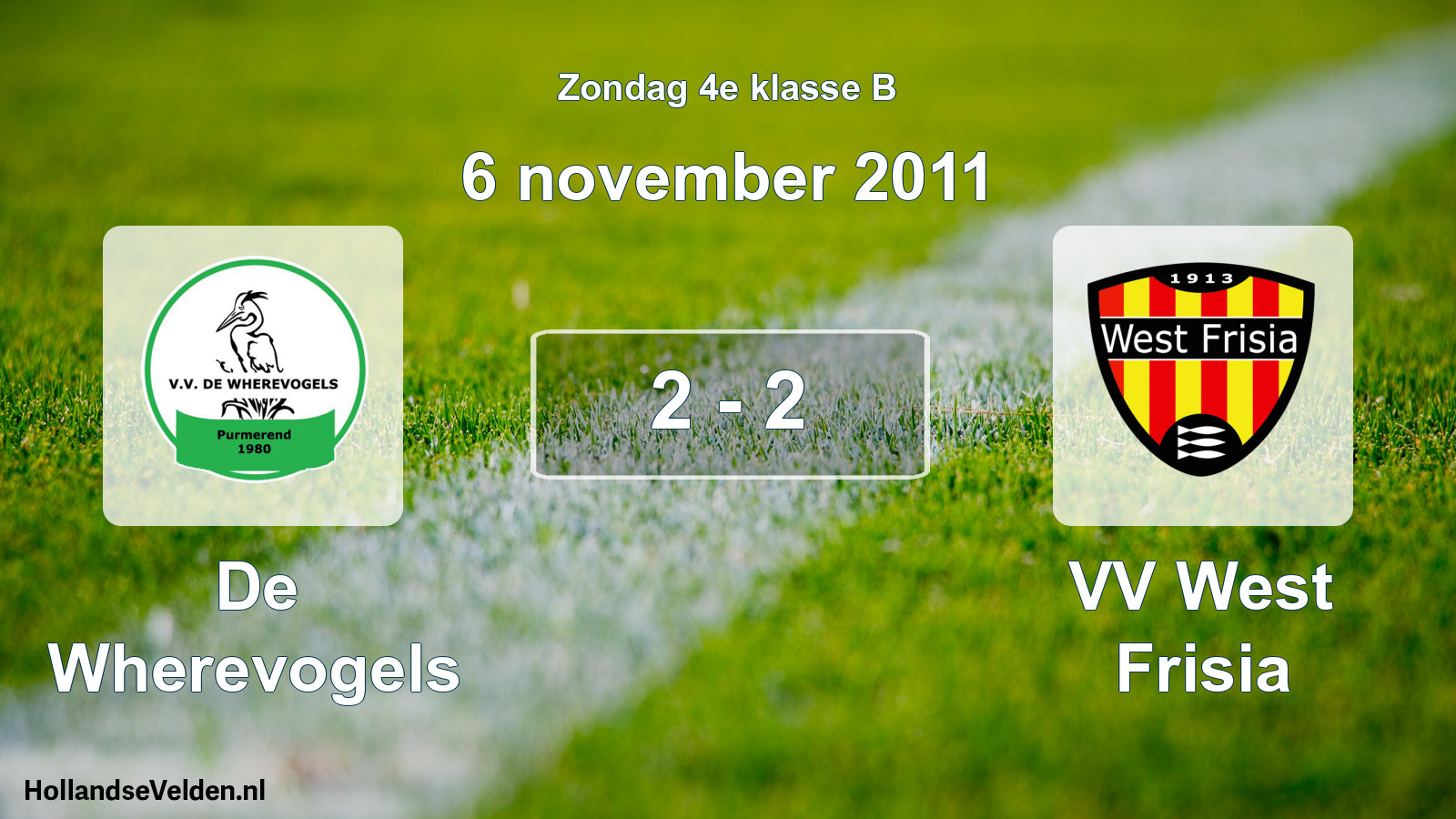 Total number of matches played: De Wherevogels - VV West Frisia 2 - 2 (6 November 2011)