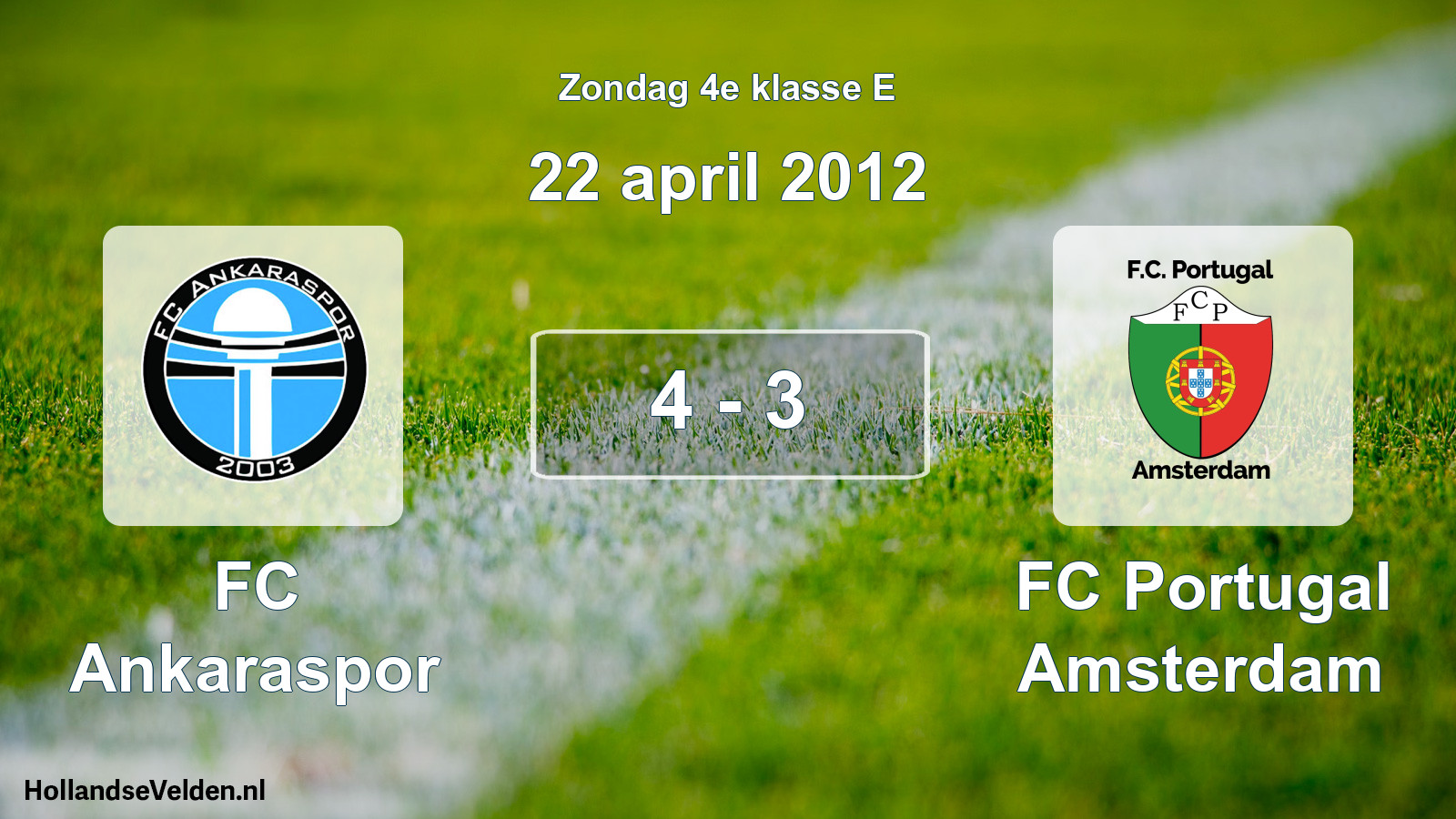 Total number of matches played: FC Ankaraspor - FC Portugal Amsterdam 4 - 3 (22 April 2012)