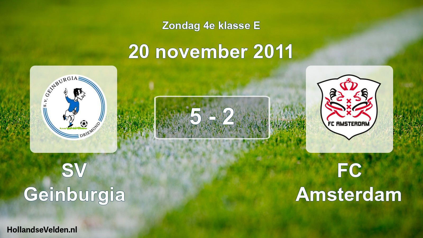 Total number of matches played: SV Geinburgia - FC Amsterdam 5 - 2 (20 November 2011)