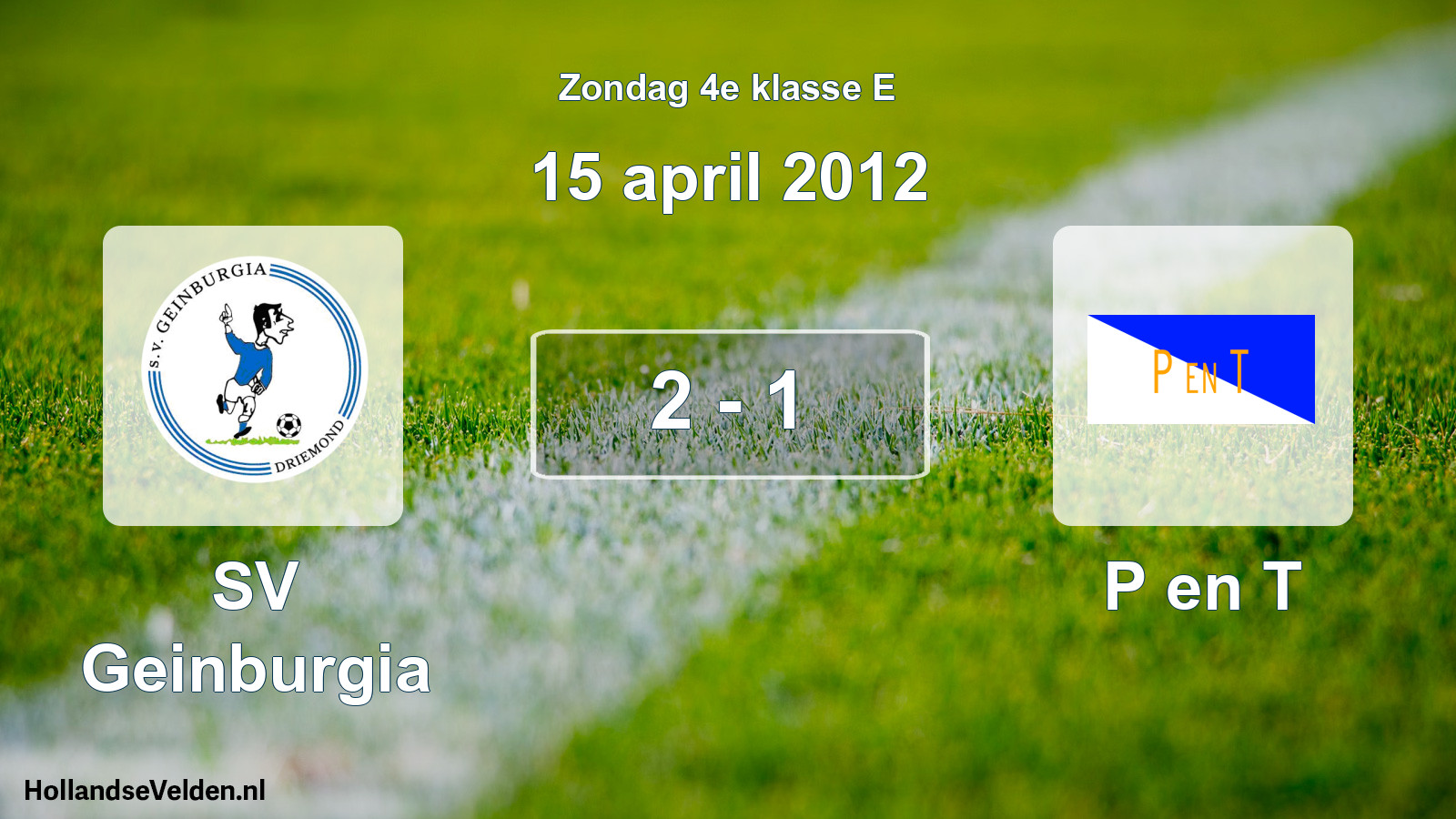 Total number of matches played: SV Geinburgia - P en T 2 - 1 (15 April 2012)