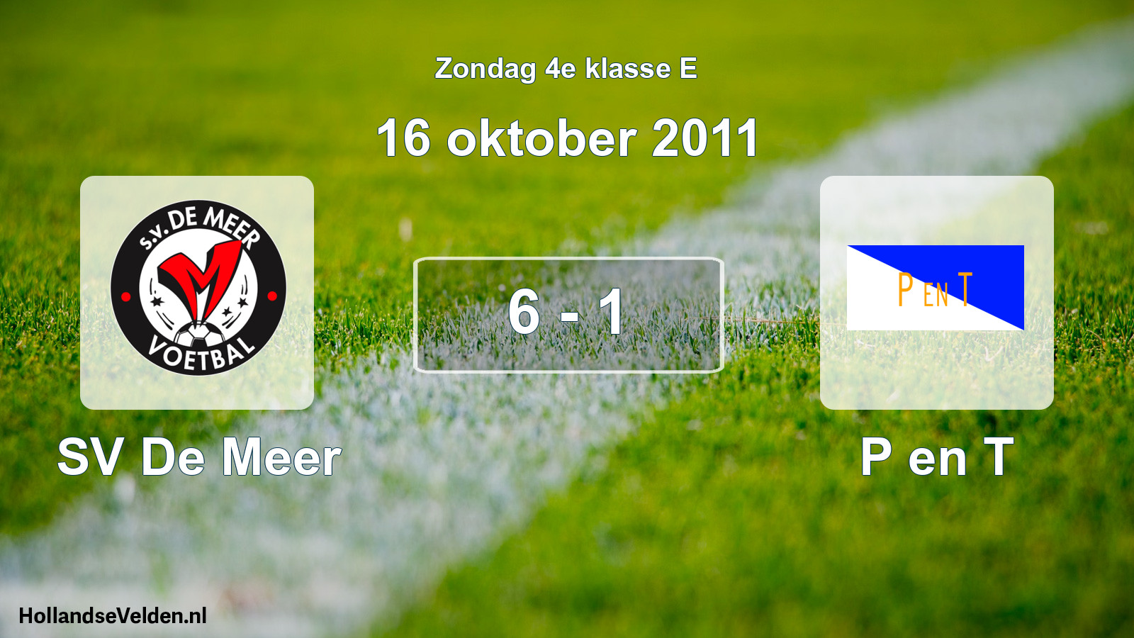 Total number of matches played: SV De Meer - P en T 6 - 1 (16 October 2011)