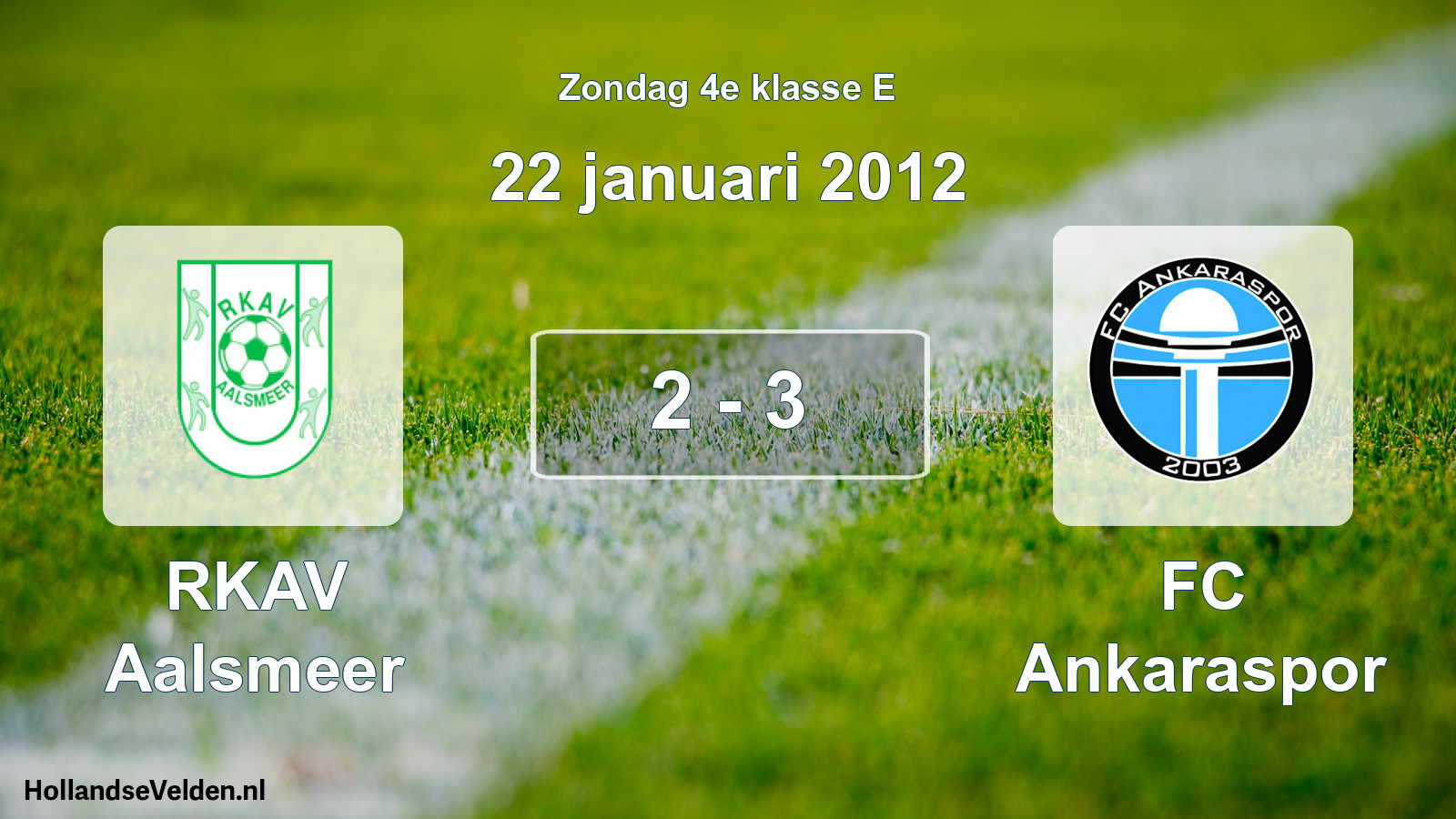 Total number of matches played: RKAV Aalsmeer - FC Ankaraspor 2 - 3 (22 January 2012)