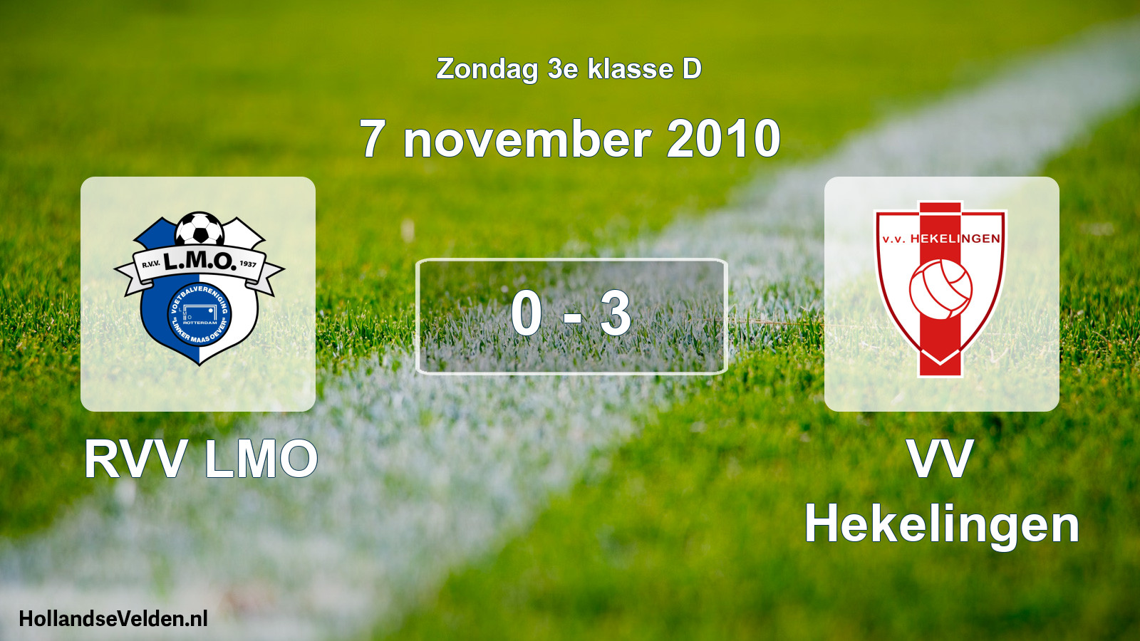 Total number of matches played: RVV LMO - VV Hekelingen 0 - 3 (7 November 2010)