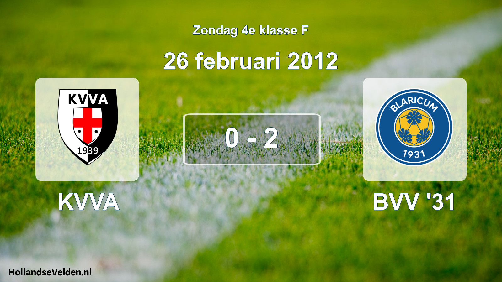 Total number of matches played: KVVA - BVV '31 0 - 2 (26 February 2012)