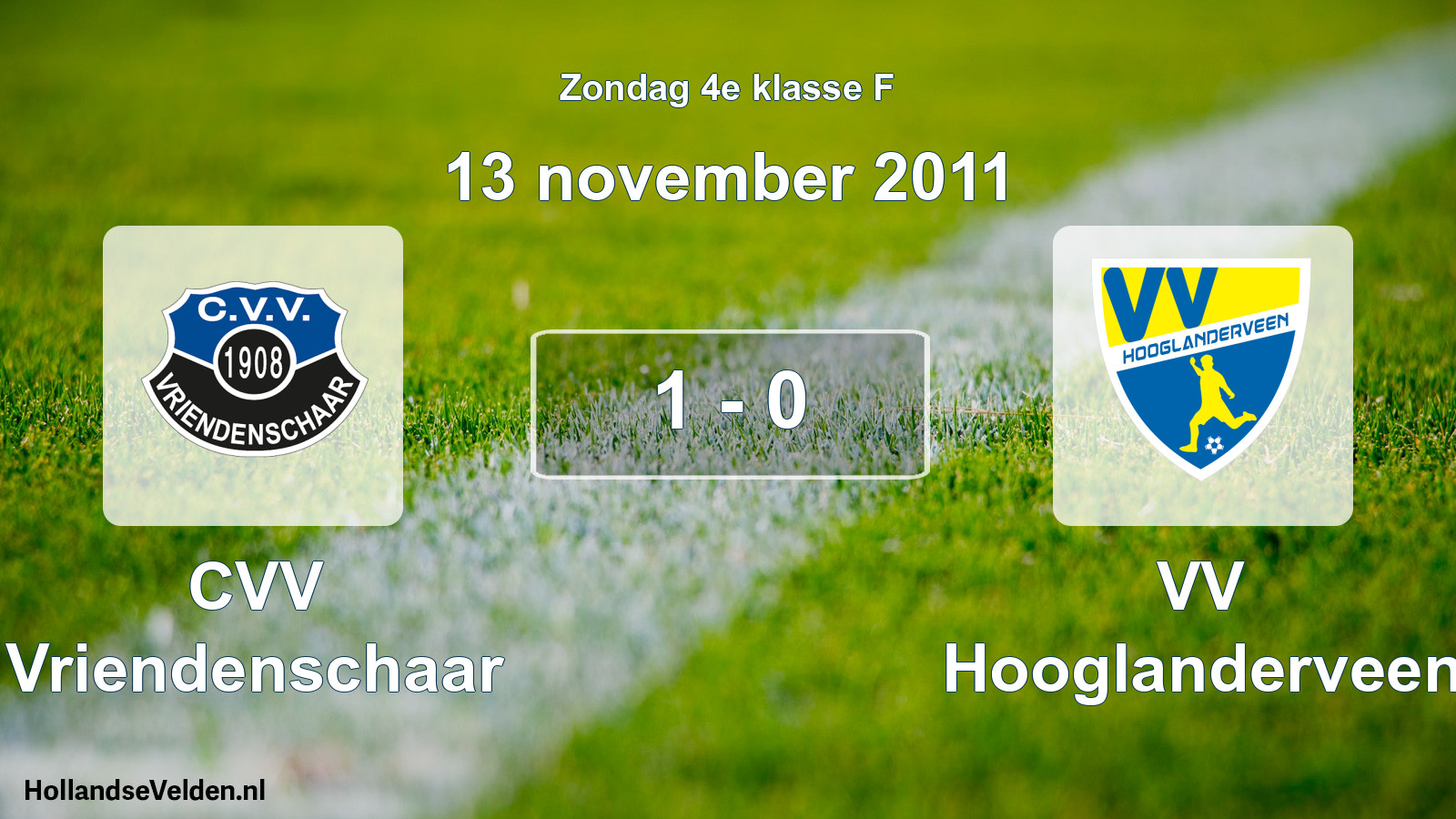 Total number of matches played: CVV Vriendenschaar - VV Hooglanderveen 1 - 0 (13 November 2011)