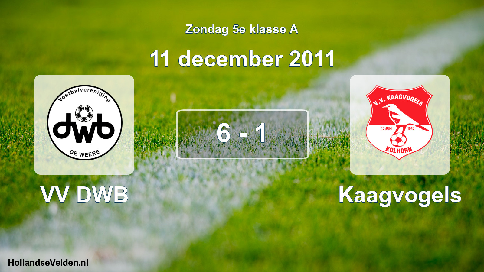 Total number of matches played: VV DWB - Kaagvogels 6 - 1 (11 December 2011)