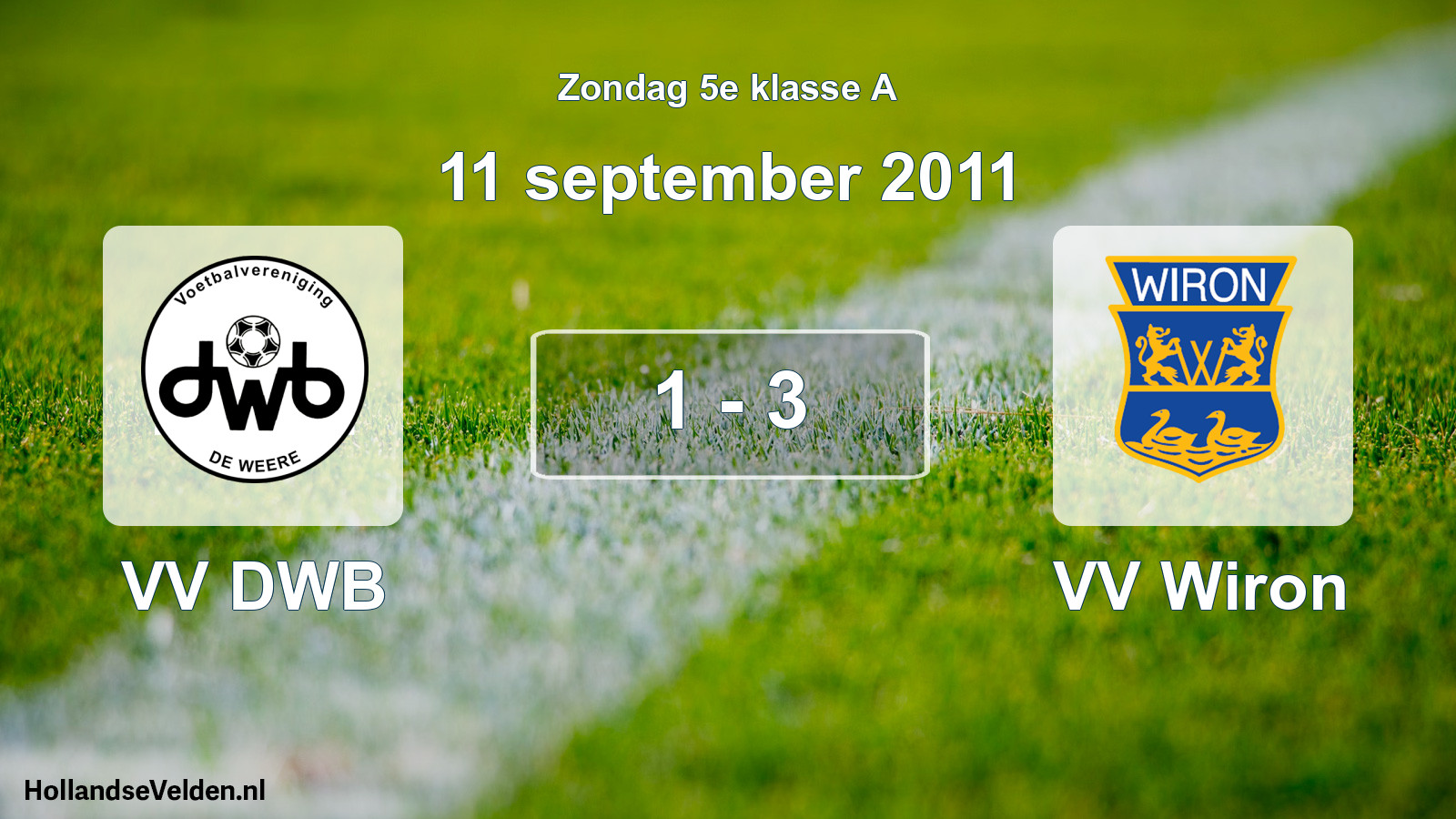 Total number of matches played: VV DWB - VV Wiron 1 - 3 (11 September 2011)