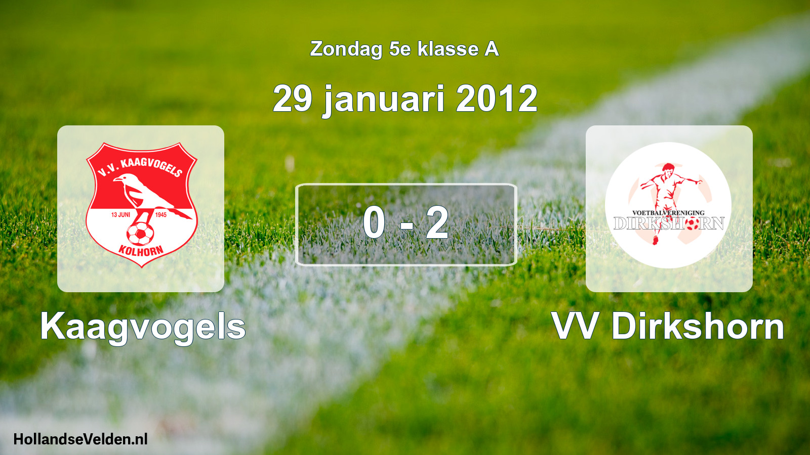 Total number of matches played: Kaagvogels - VV Dirkshorn 0 - 2 (29 January 2012)