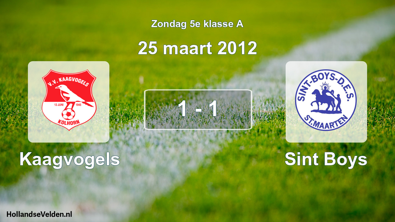 Total number of matches played: Kaagvogels - Sint Boys 1 - 1 (25 March 2012)
