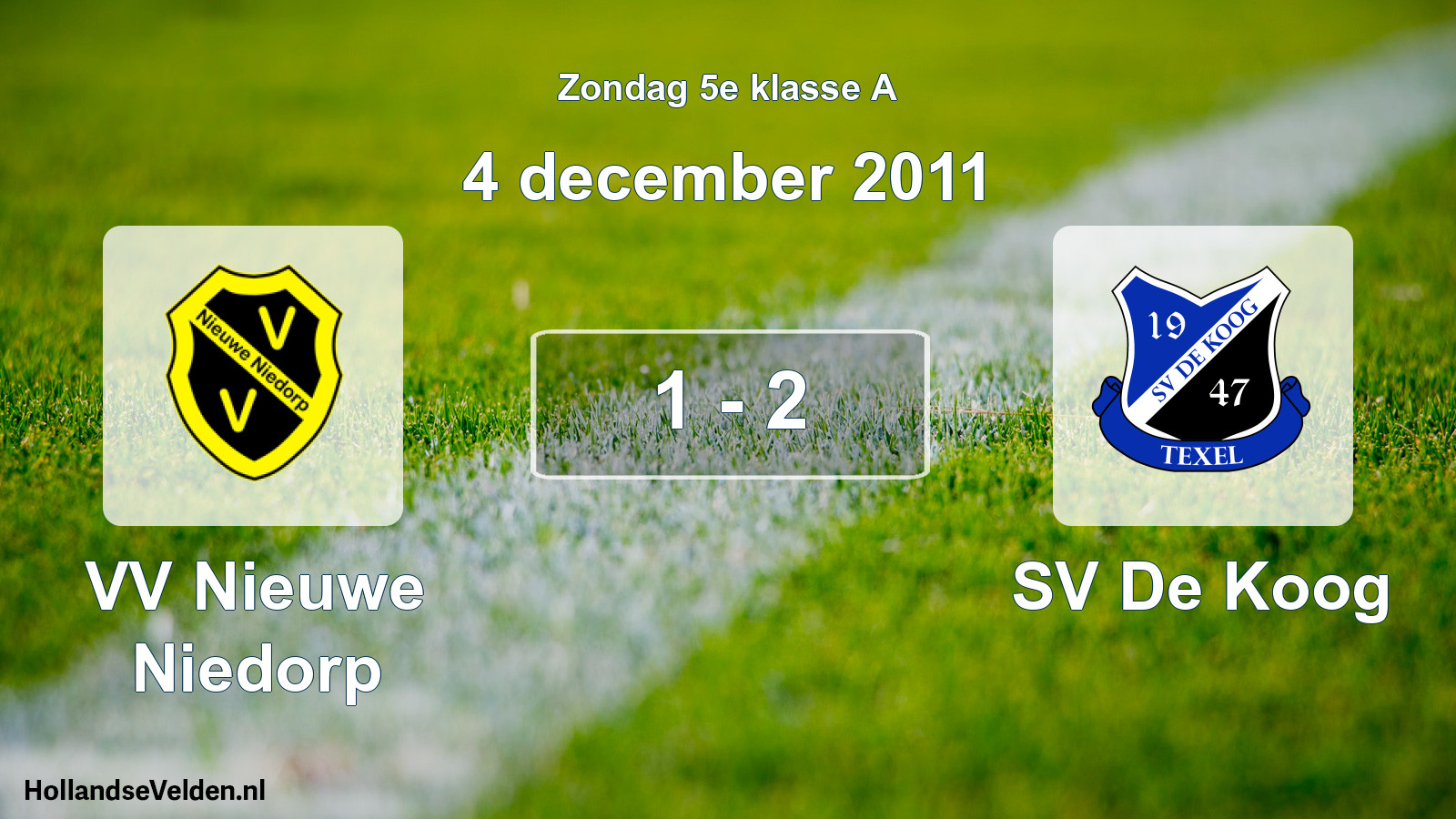 Total number of matches played: VV Nieuwe Niedorp - SV De Koog 1 - 2 (4 December 2011)