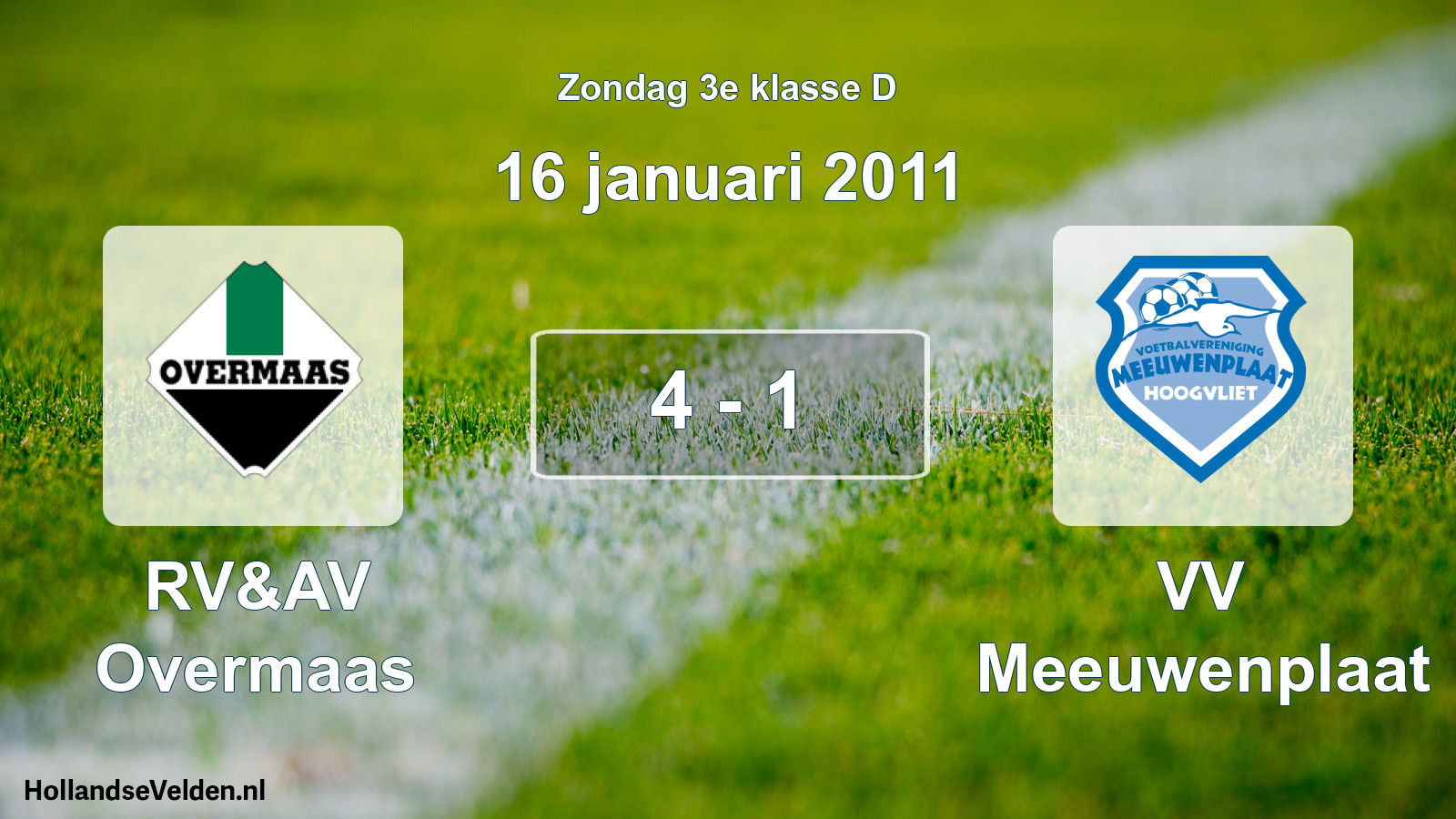 Total number of matches played: RV&AV Overmaas - VV Meeuwenplaat 4 - 1 (16 January 2011)