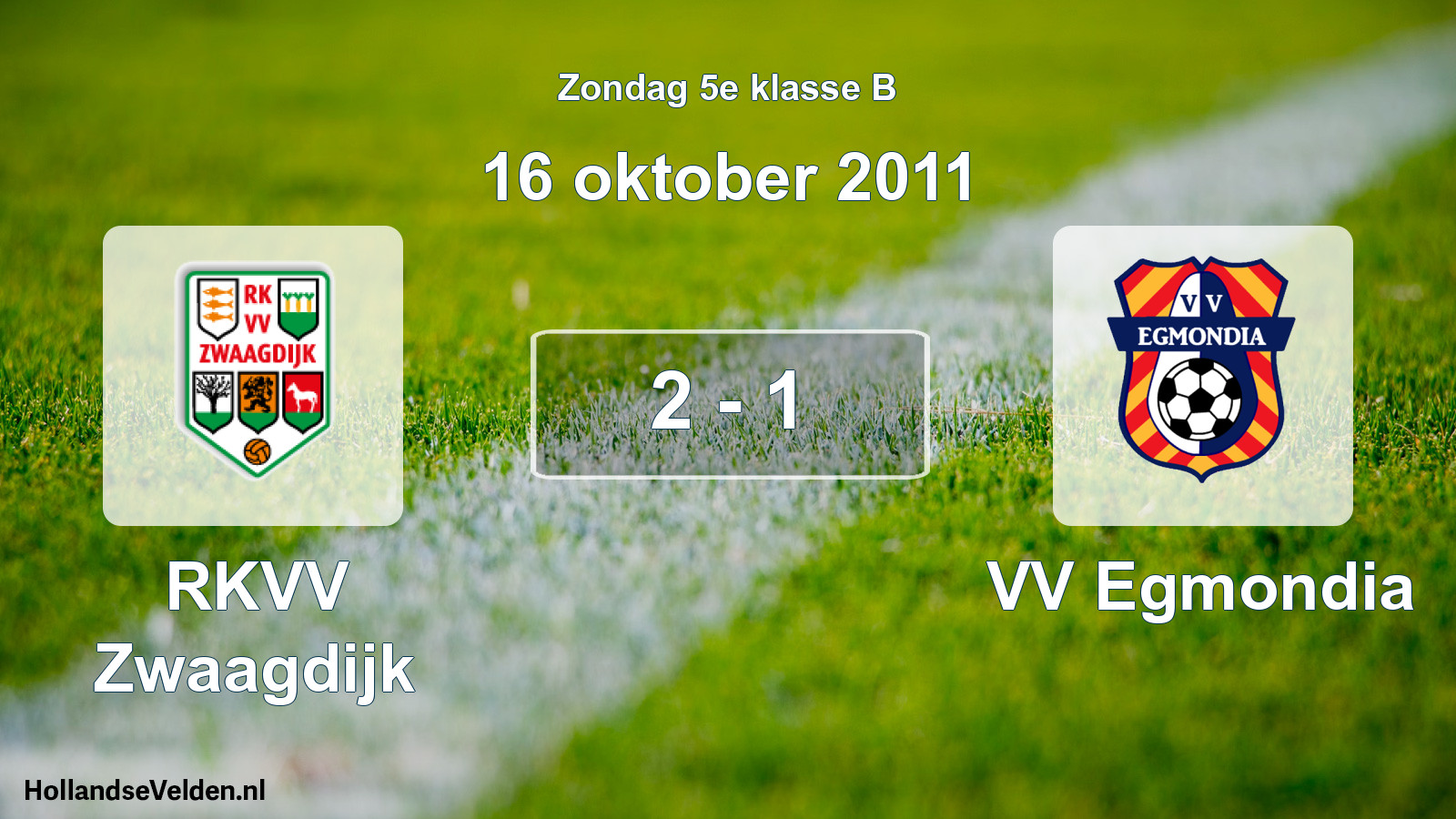 Total number of matches played: RKVV Zwaagdijk - VV Egmondia 2 - 1 (16 October 2011)