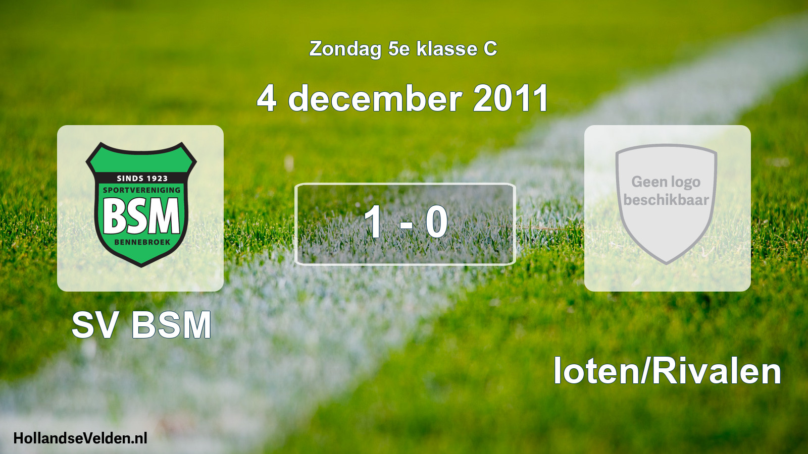 Total number of matches played: SV BSM - Sloten/Rivalen 1 - 0 (4 December 2011)