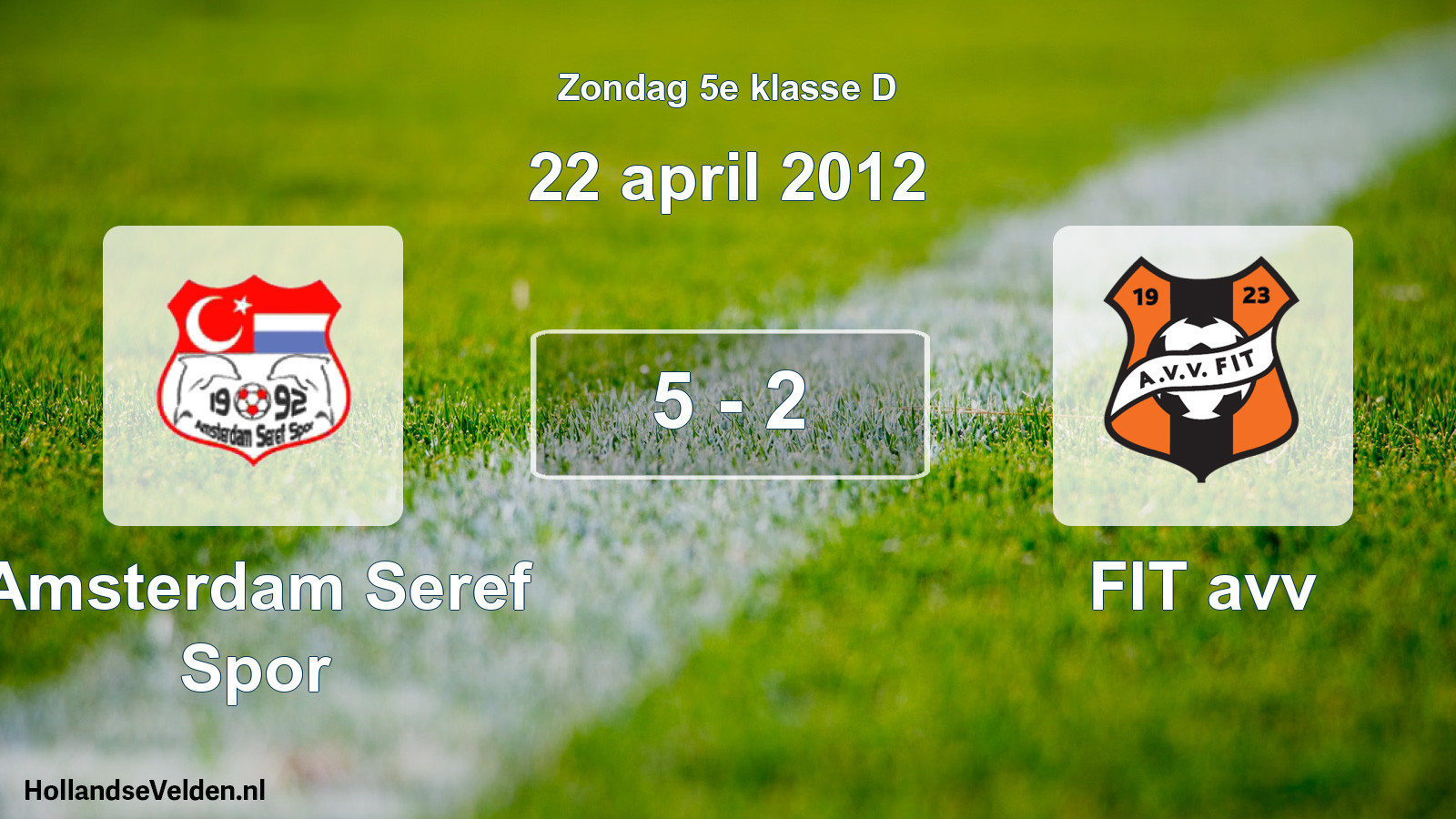 Total number of matches played: Amsterdam Seref Spor - FIT avv 5 - 2 (22 April 2012)