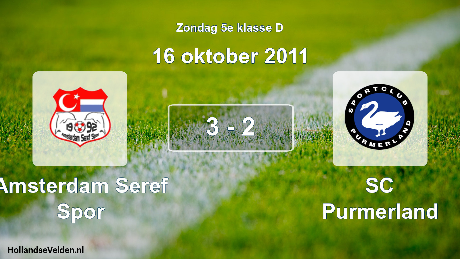 Total number of matches played: Amsterdam Seref Spor - SC Purmerland 3 - 2 (16 October 2011)
