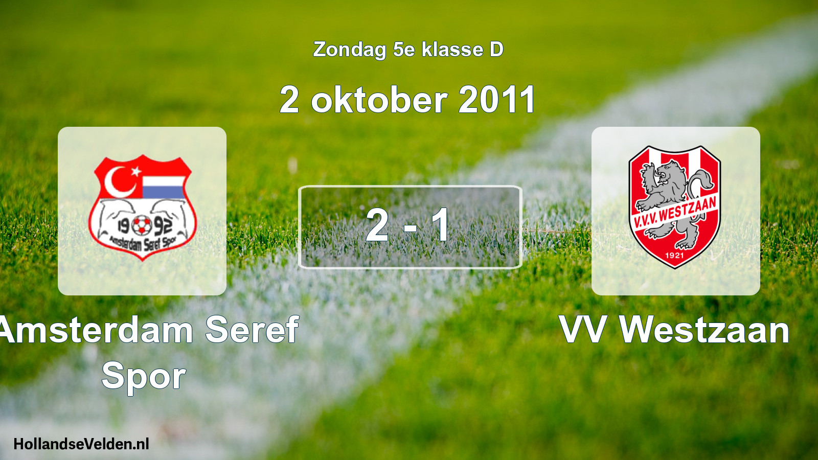 Total number of matches played: Amsterdam Seref Spor - VV Westzaan 2 - 1 (2 October 2011)