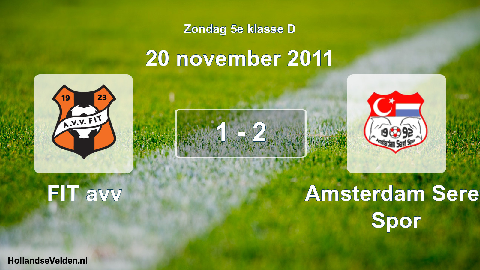 Total number of matches played: FIT avv - Amsterdam Seref Spor 1 - 2 (20 November 2011)