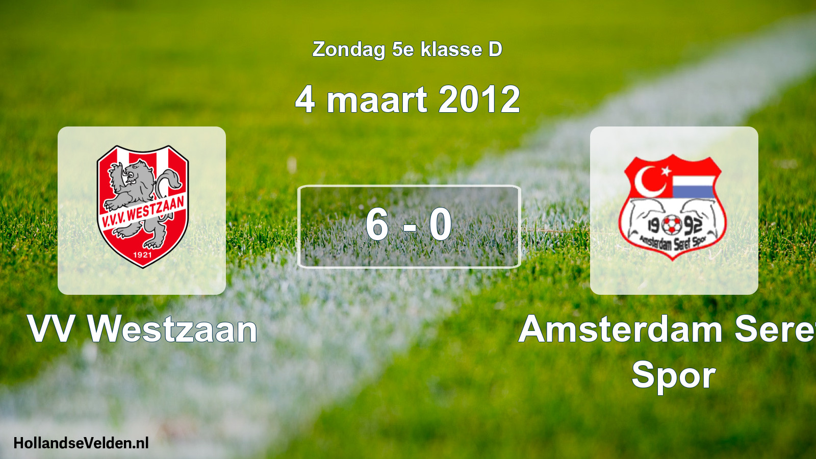 Total number of matches played: VV Westzaan - Amsterdam Seref Spor 6 - 0 (4 March 2012)
