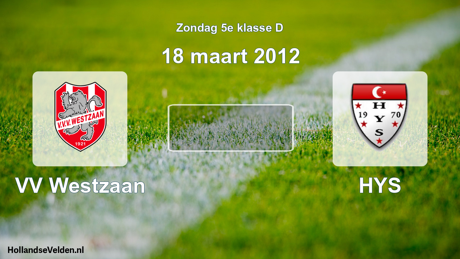 Scheduled Match: VV Westzaan - HYS (18 March 2012)