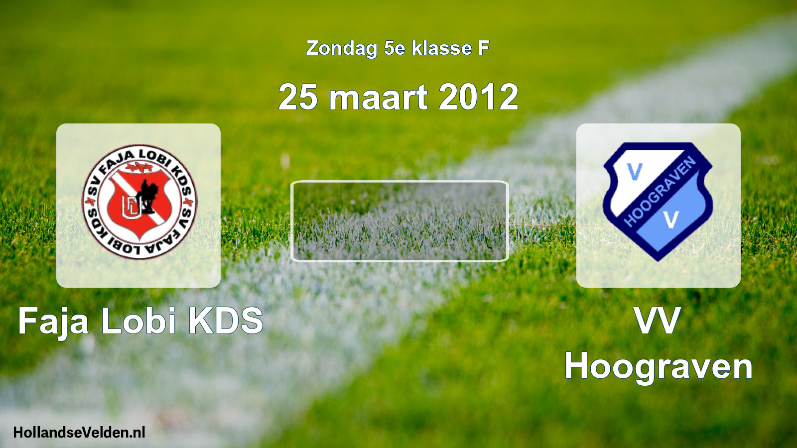 Scheduled Match: Faja Lobi KDS - VV Hoograven (25 March 2012)