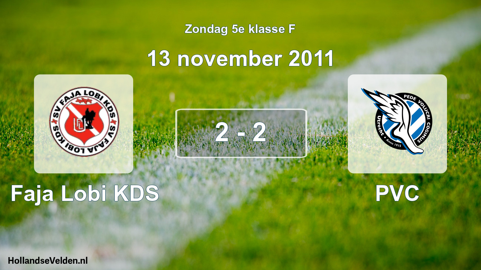 Total number of matches played: Faja Lobi KDS - PVC 2 - 2 (13 November 2011)