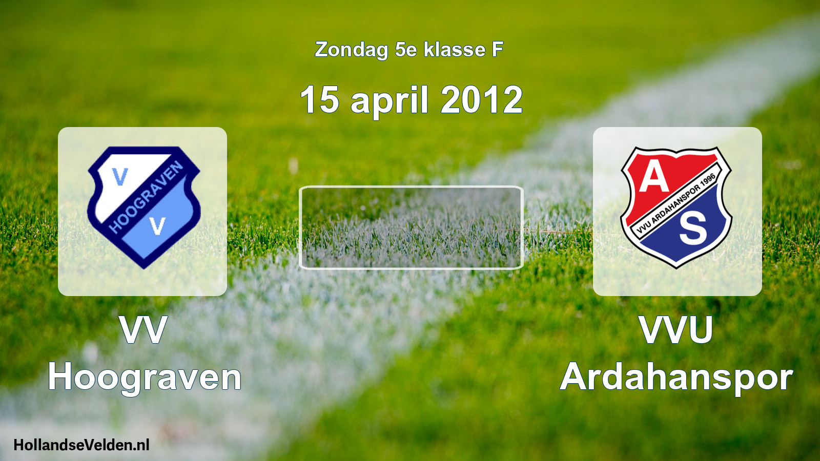 Scheduled Match: VV Hoograven - VVU Ardahanspor (15 April 2012)