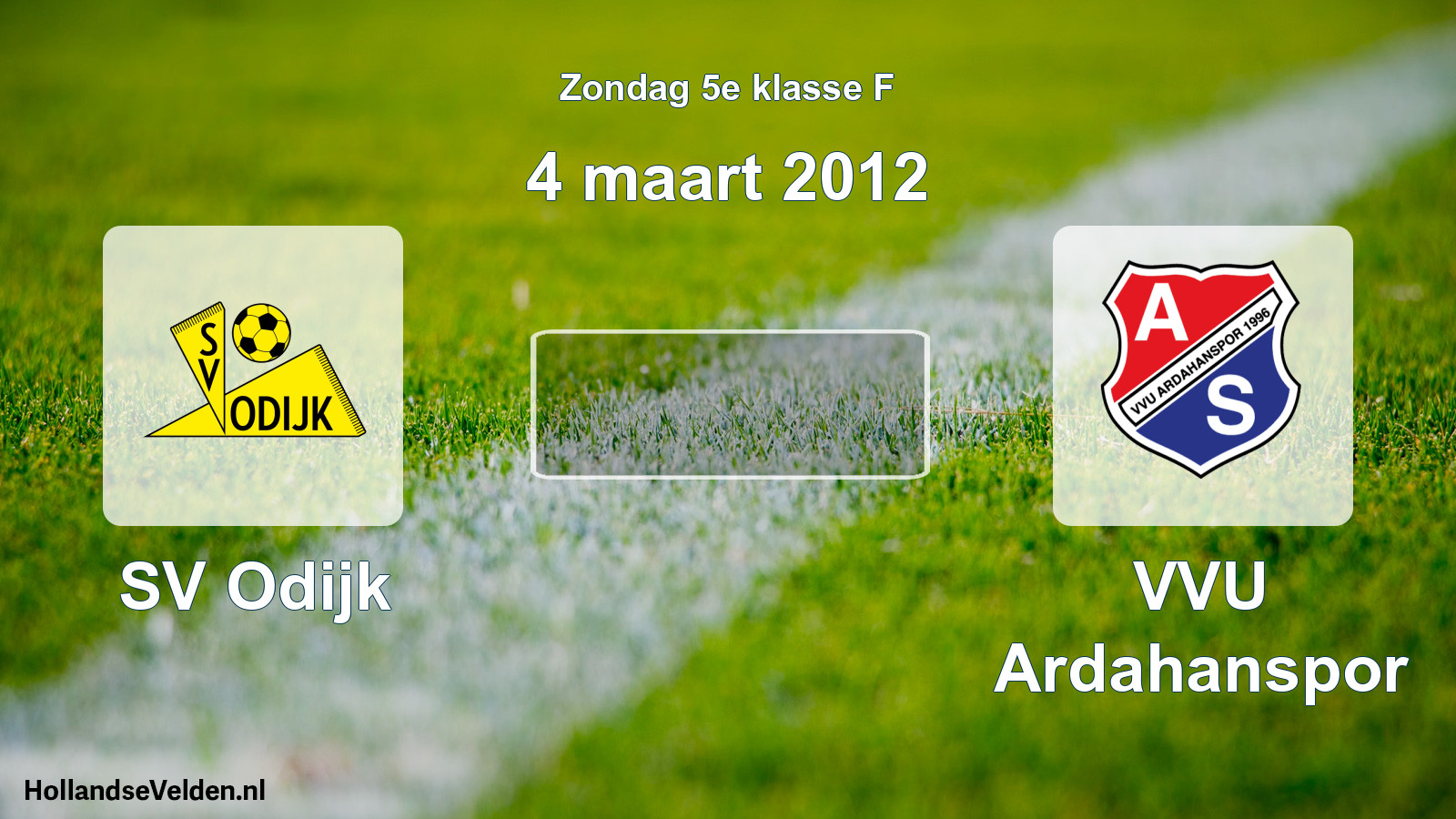 Scheduled Match: SV Odijk - VVU Ardahanspor (4 March 2012)