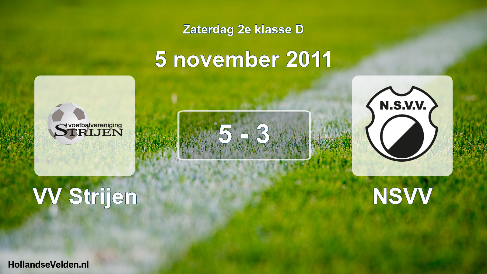 Total number of matches played: VV Strijen - NSVV 5 - 3 (5 November 2011)