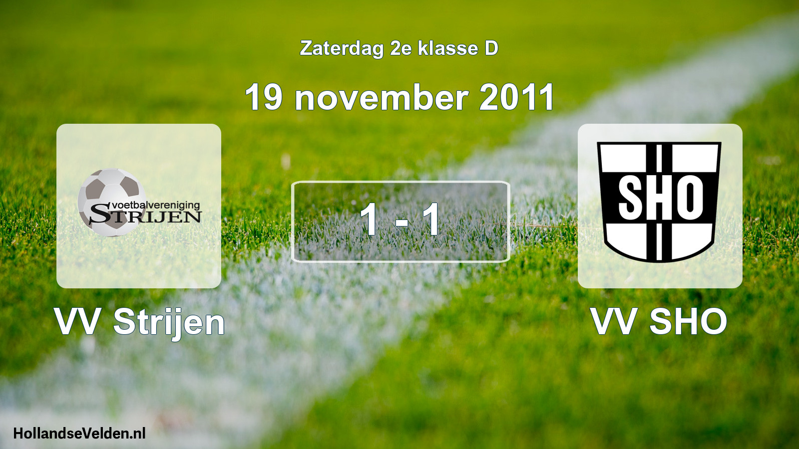 Total number of matches played: VV Strijen - VV SHO 1 - 1 (19 November 2011)