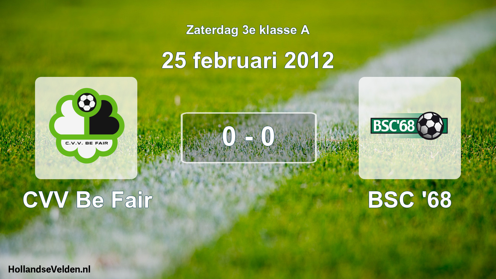 Total number of matches played: CVV Be Fair - BSC '68 0 - 0 (25 February 2012)