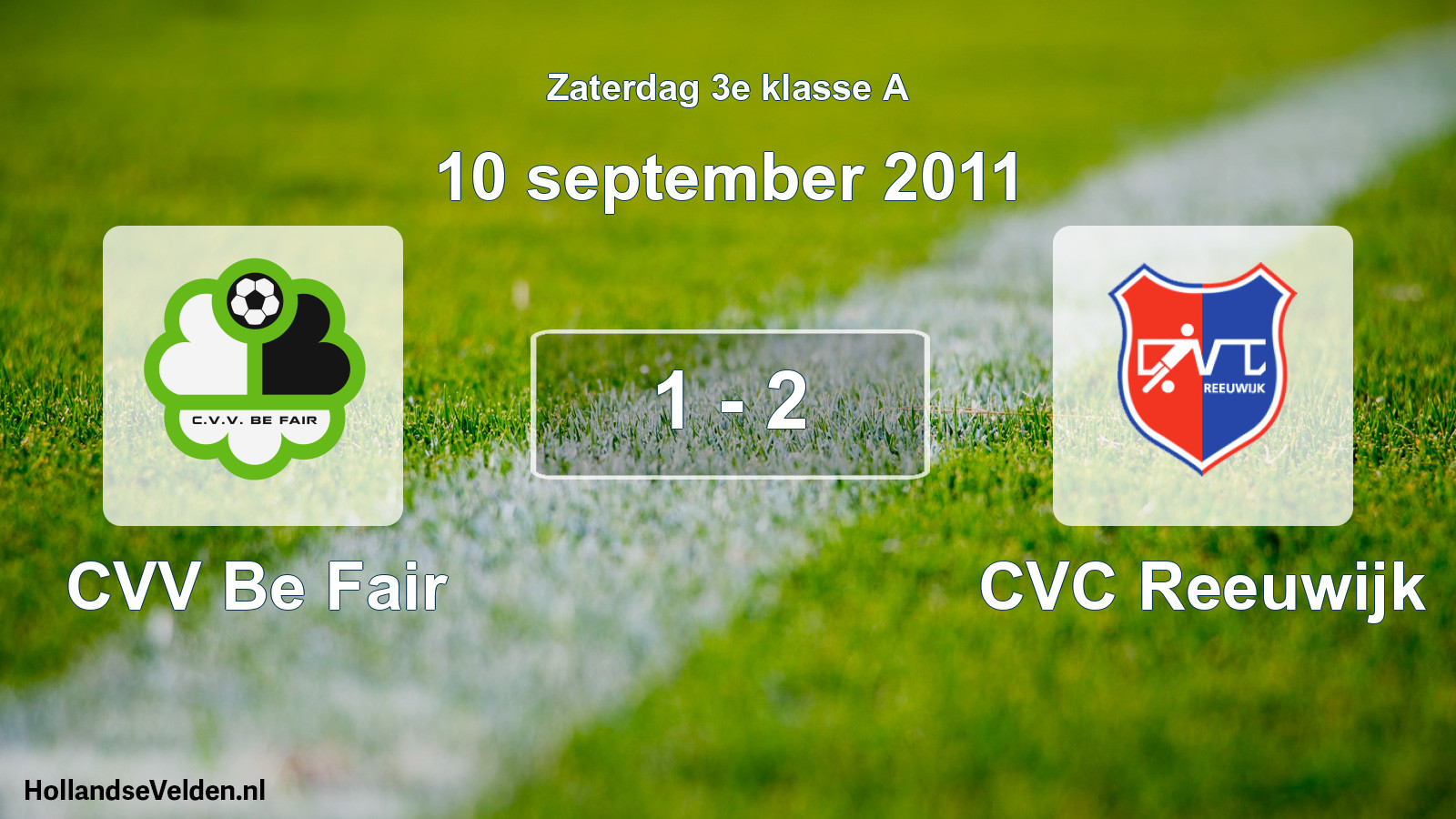 Total number of matches played: CVV Be Fair - CVC Reeuwijk 1 - 2 (10 September 2011)