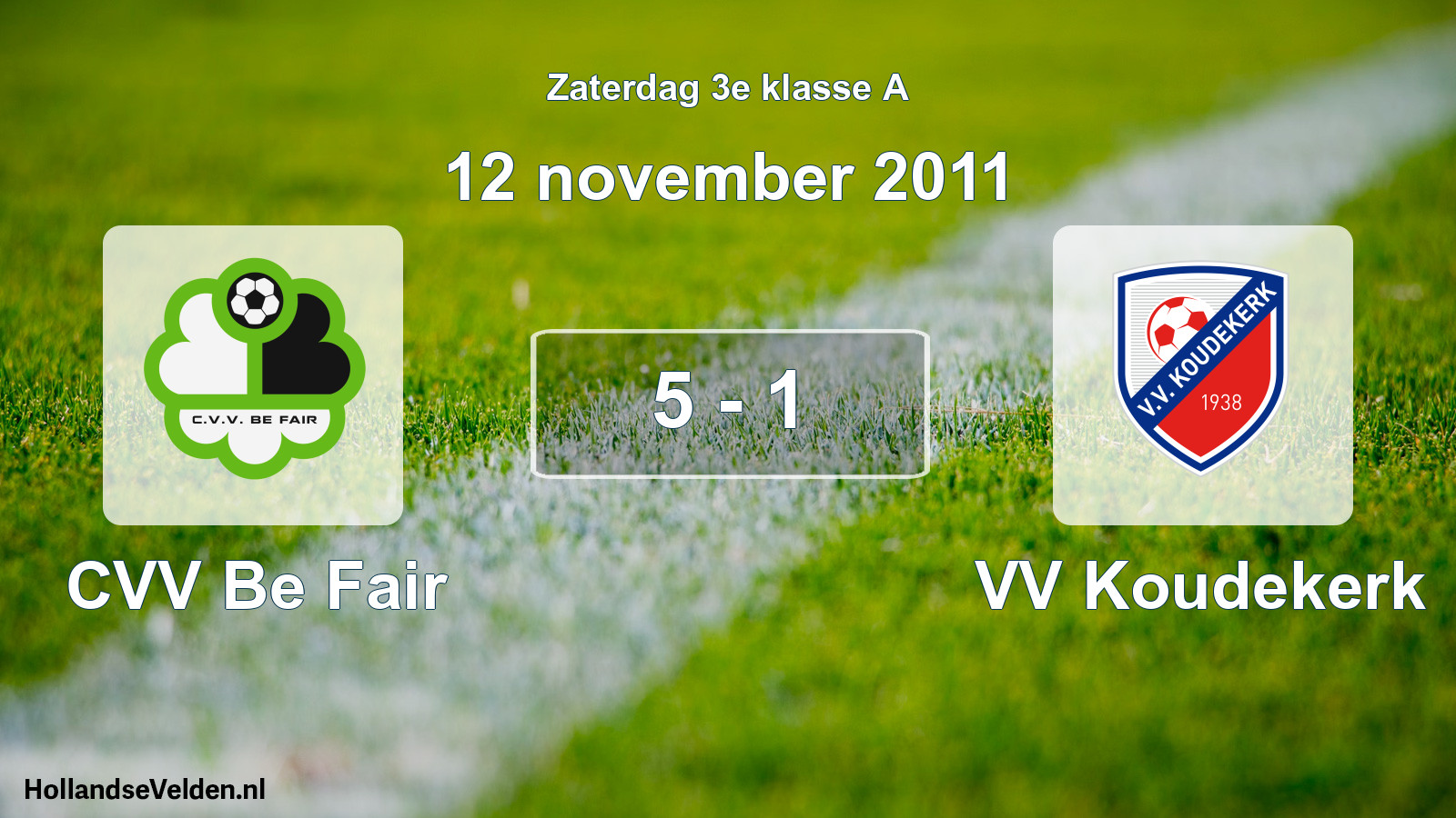 Total number of matches played: CVV Be Fair - VV Koudekerk 5 - 1 (12 November 2011)