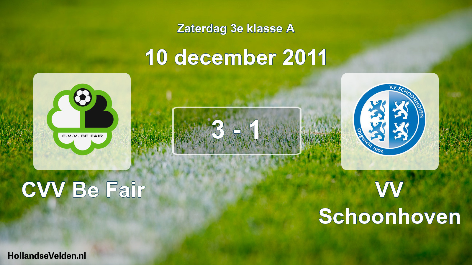 Total number of matches played: CVV Be Fair - VV Schoonhoven 3 - 1 (10 December 2011)