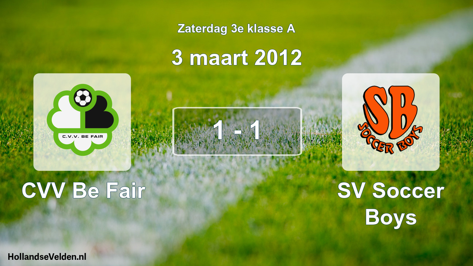Total number of matches played: CVV Be Fair - SV Soccer Boys 1 - 1 (3 March 2012)