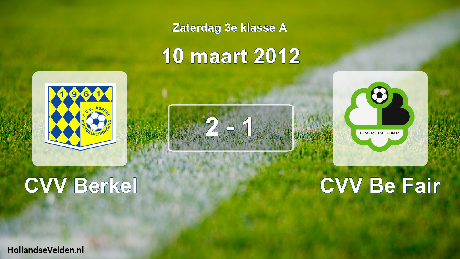 Total number of matches played: CVV Berkel - CVV Be Fair 2 - 1 (10 March 2012)