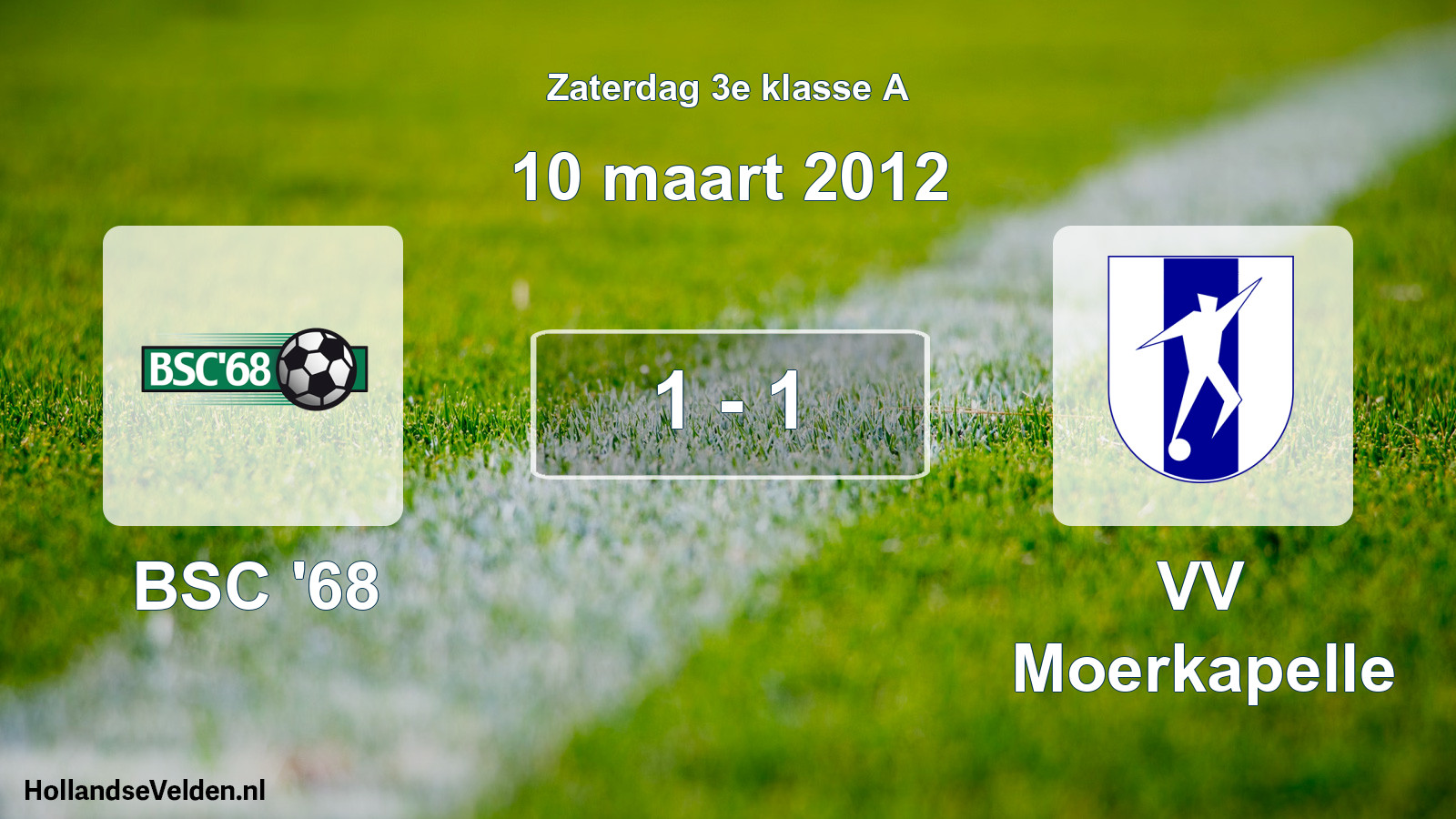 Total number of matches played: BSC '68 - VV Moerkapelle 1 - 1 (10 March 2012)