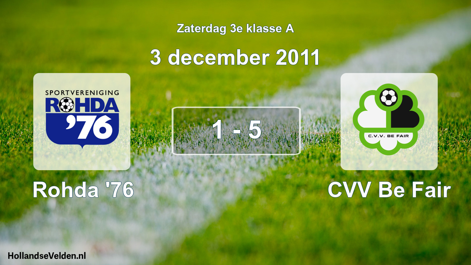 Total number of matches played: Rohda '76 - CVV Be Fair 1 - 5 (3 December 2011)