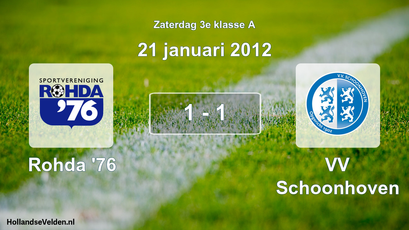Total number of matches played: Rohda '76 - VV Schoonhoven 1 - 1 (21 January 2012)