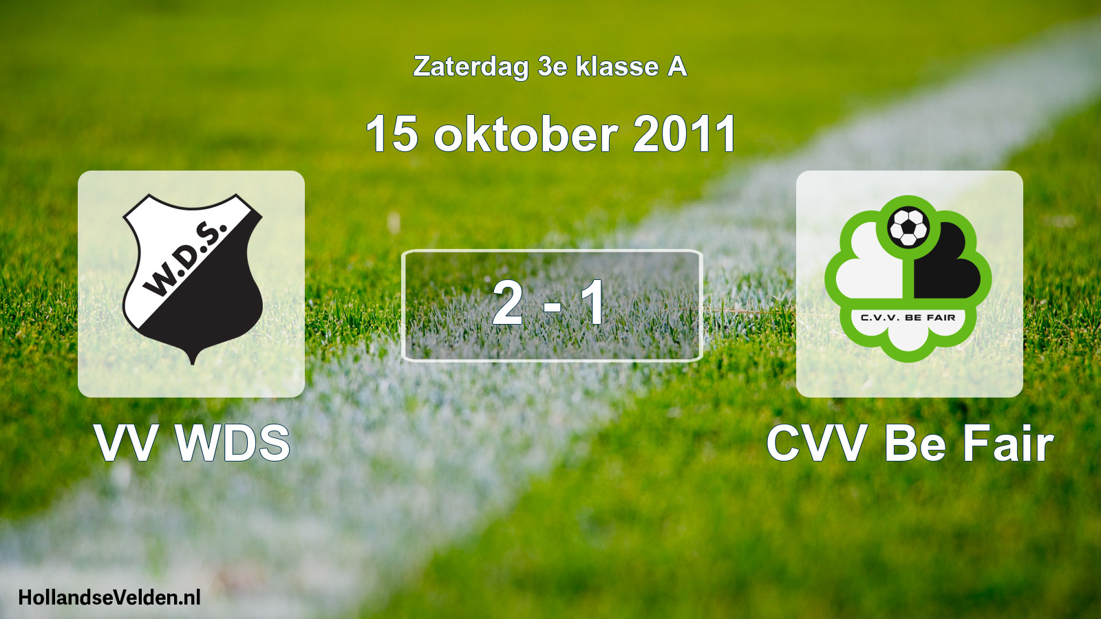 Total number of matches played: VV WDS - CVV Be Fair 2 - 1 (15 October 2011)