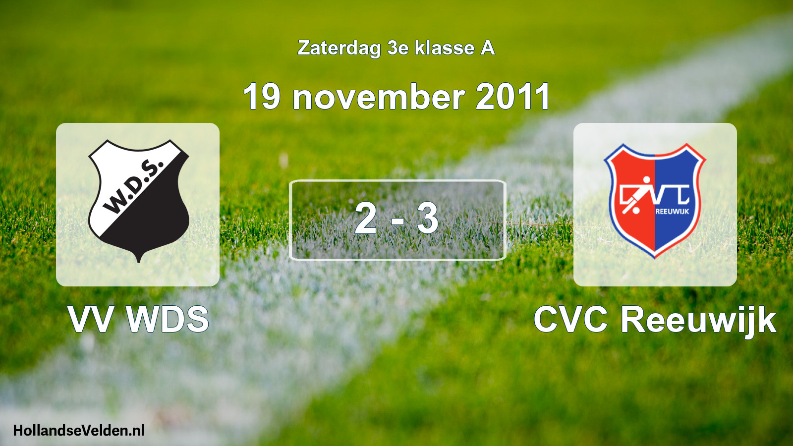 Total number of matches played: VV WDS - CVC Reeuwijk 2 - 3 (19 November 2011)