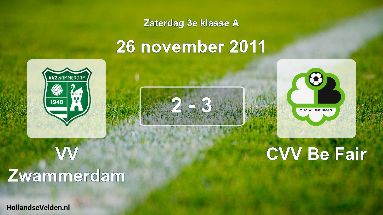 Total number of matches played: VV Zwammerdam - CVV Be Fair 2 - 3 (26 November 2011)
