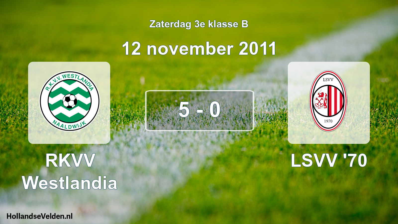 Total number of matches played: RKVV Westlandia - LSVV '70 5 - 0 (12 November 2011)