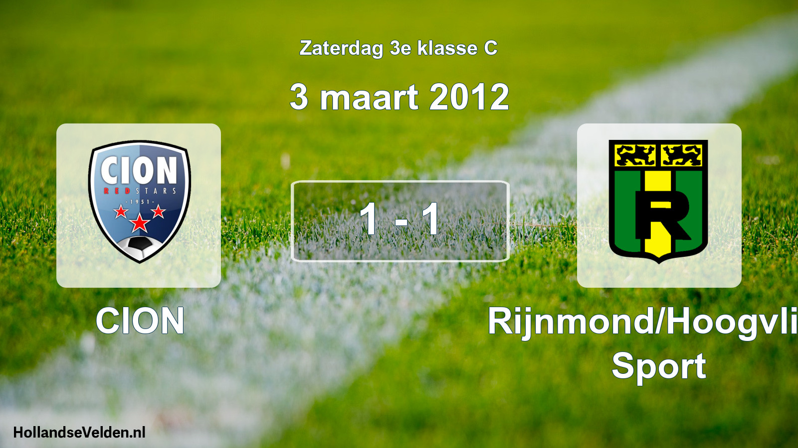 Total number of matches played: CION - Rijnmond/Hoogvliet Sport 1 - 1 (3 March 2012)