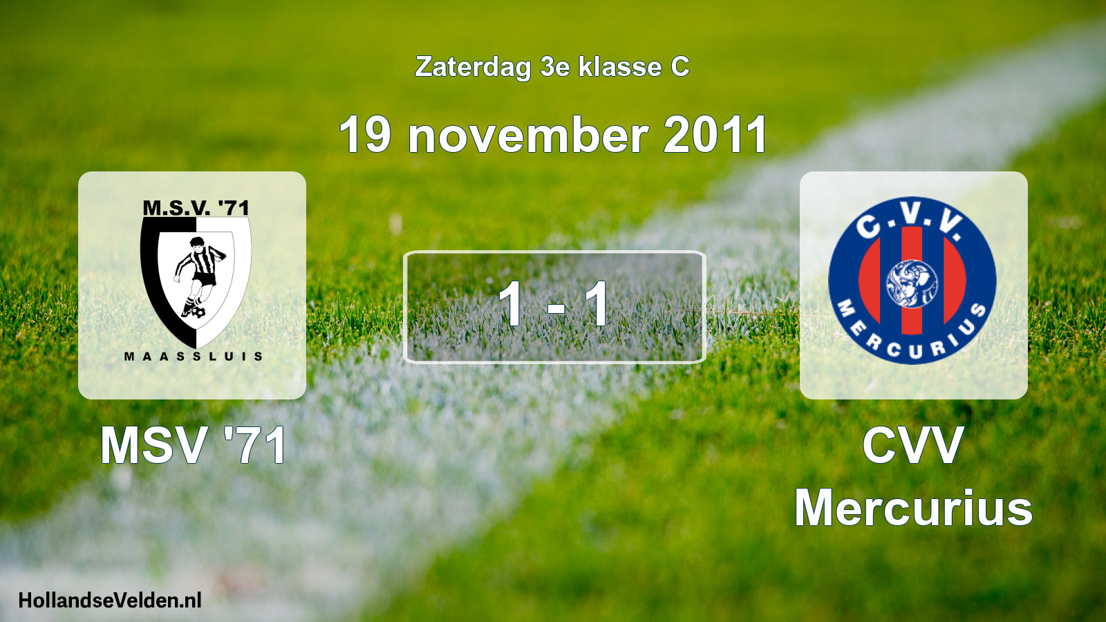 Total number of matches played: MSV '71 - CVV Mercurius 1 - 1 (19 November 2011)