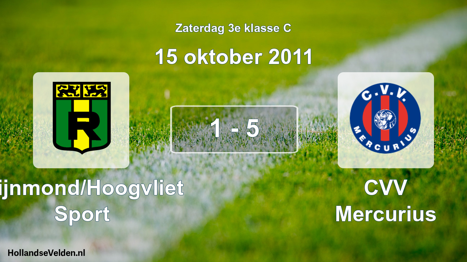 Total number of matches played: Rijnmond/Hoogvliet Sport - CVV Mercurius 1 - 5 (15 October 2011)