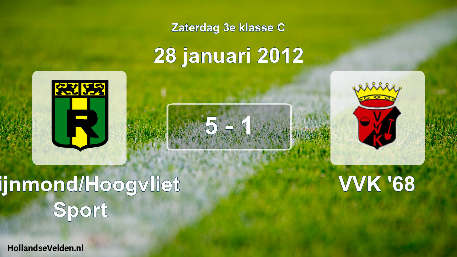 Total number of matches played: Rijnmond/Hoogvliet Sport - VVK '68 5 - 1 (28 January 2012)