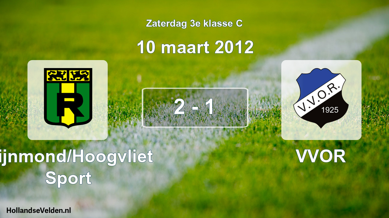 Total number of matches played: Rijnmond/Hoogvliet Sport - VVOR 2 - 1 (10 March 2012)