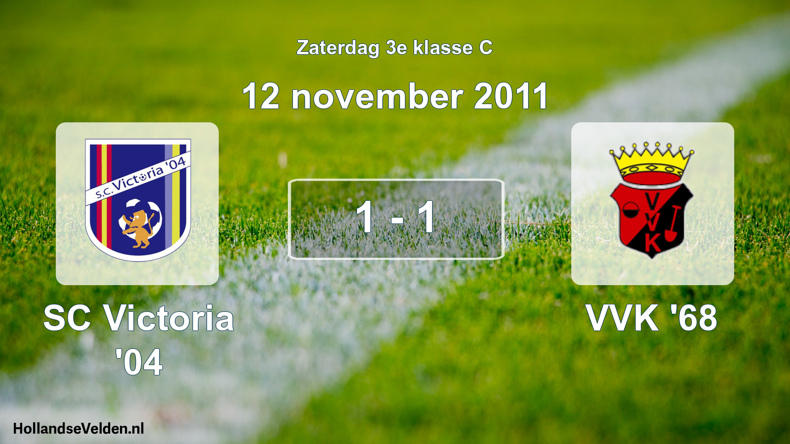 Total number of matches played: SC Victoria '04 - VVK '68 1 - 1 (12 November 2011)
