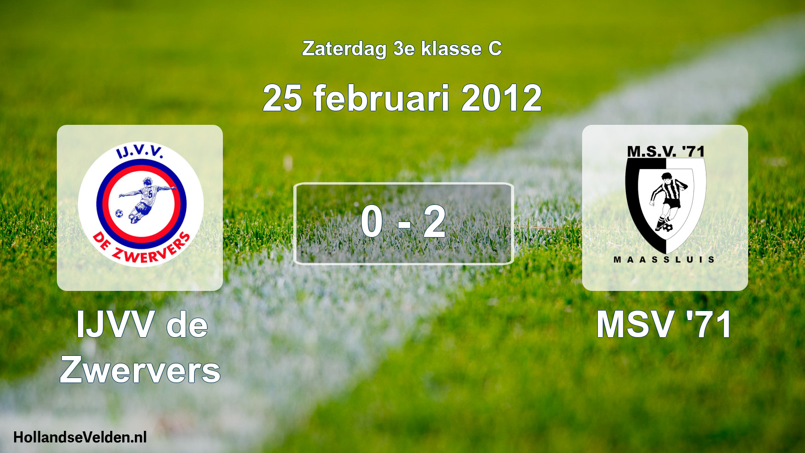 Total number of matches played: IJVV de Zwervers - MSV '71 0 - 2 (25 February 2012)